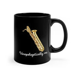 Unapologetically Me - Bari Sax - 11oz Black Mug