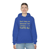 Flute - Don't Hate Me Because I Am Flute-iful - Hoodie