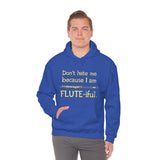 Flute - Don't Hate Me Because I Am Flute-iful - Hoodie