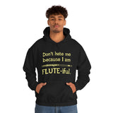 Flute - Don't Hate Me Because I Am Flute-iful - Hoodie