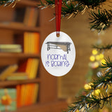 Normal Is Boring - Marimba - Metal Ornament