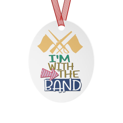 I'm With The Band - Color Guard - Metal Ornament