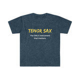 Tenor Sax - Only - Unisex Softstyle T-Shirt