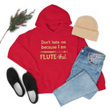 Flute - Don't Hate Me Because I Am Flute-iful - Hoodie