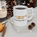 Unapologetically Me - Trumpet - 11oz White Mug