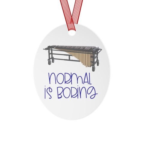 Normal Is Boring - Marimba - Metal Ornament