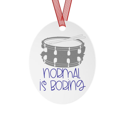 Normal Is Boring - Snare - Metal Ornament