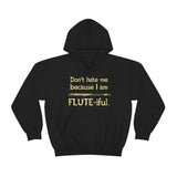 Flute - Don't Hate Me Because I Am Flute-iful - Hoodie