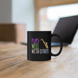 Plays Well With Others - Tenor Sax - 11oz Black Mug