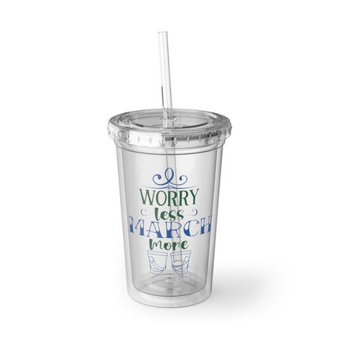 Marching Band - Worry Less, March More - Suave Acrylic Cup