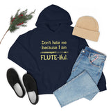 Flute - Don't Hate Me Because I Am Flute-iful - Hoodie