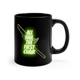 All Hail The First Chair - Trombone -  11oz Black Mug