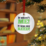 It Wasn't Me - It Was My Reed - Metal Ornament