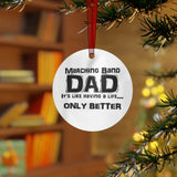 Marching Band Dad - Life - Metal Ornament