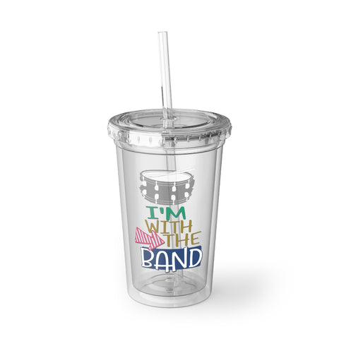 I'm With The Band - Snare Drum - Suave Acrylic Cup