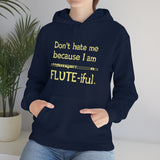 Flute - Don't Hate Me Because I Am Flute-iful - Hoodie