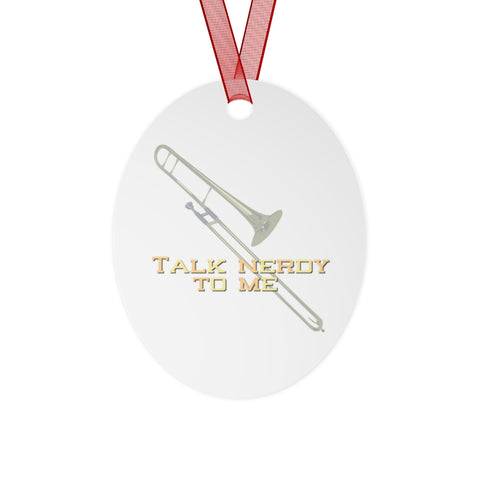 Talk Nerdy To Me - Trombone - Metal Ornament