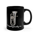 Unapologetically Me - Tuba - 11oz Black Mug