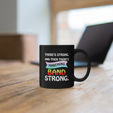 Marching Band Strong - 11oz Black Mug