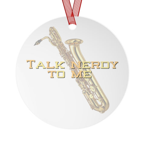 Talk Nerdy To Me - Bari Sax - Metal Ornament