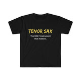 Tenor Sax - Only - Unisex Softstyle T-Shirt