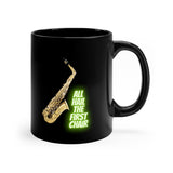 All Hail The First Chair - Alto Sax - 11oz Black Mug