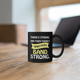 Marching Band Strong 2 - 11oz Black Mug