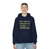 Flute - Don't Hate Me Because I Am Flute-iful - Hoodie