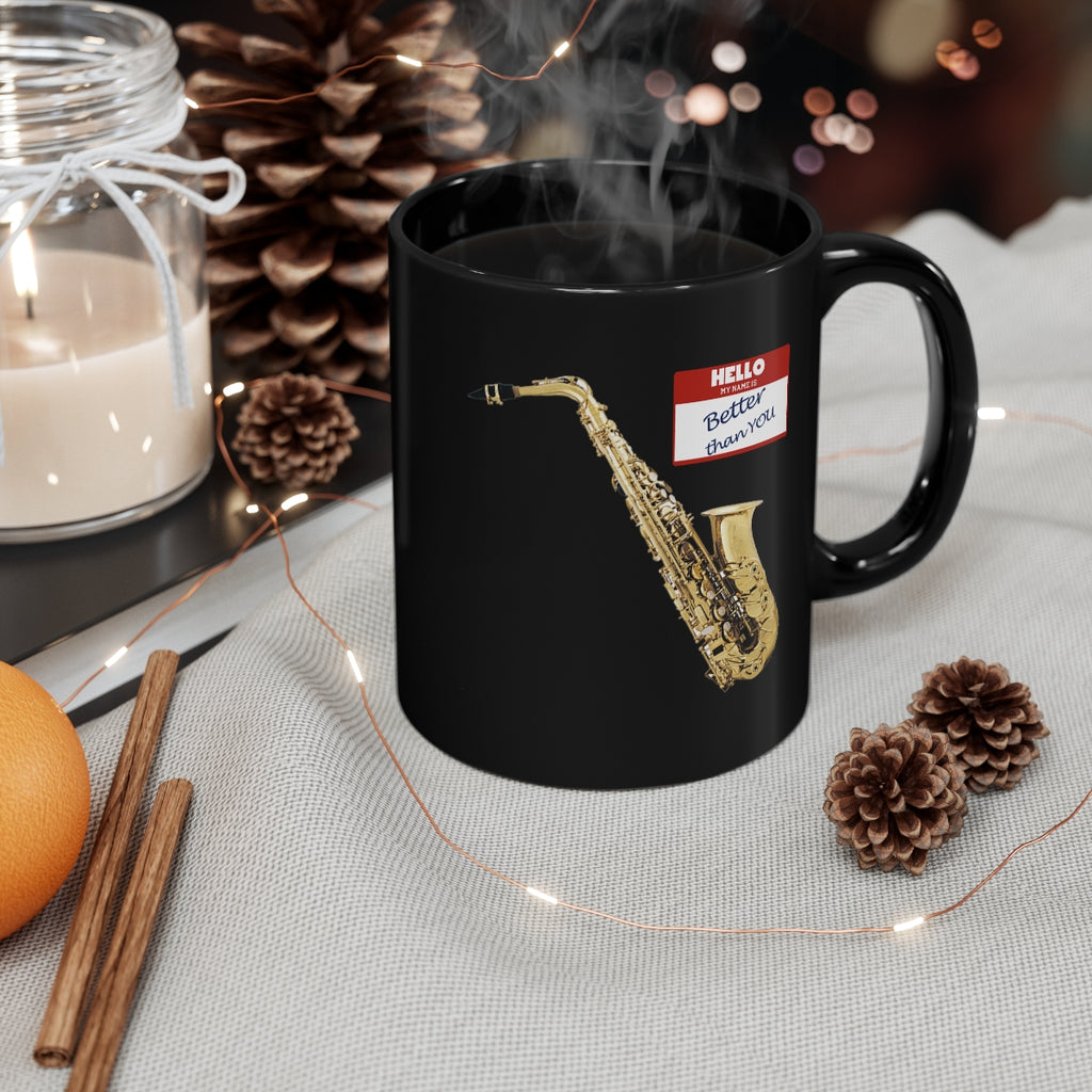 Alto Sax - Better Than You - 11oz Black Mug