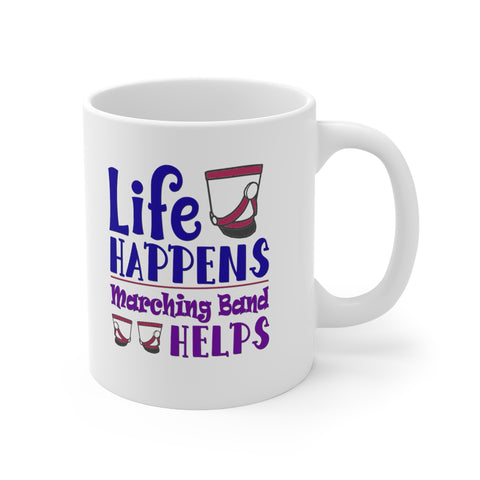 Marching Band - Life Happens - 11oz White Mug