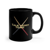 Talk Nerdy To Me - Drumsticks - 11oz Black Mug